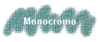 Monocromo